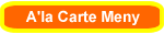 A�la Carte Meny